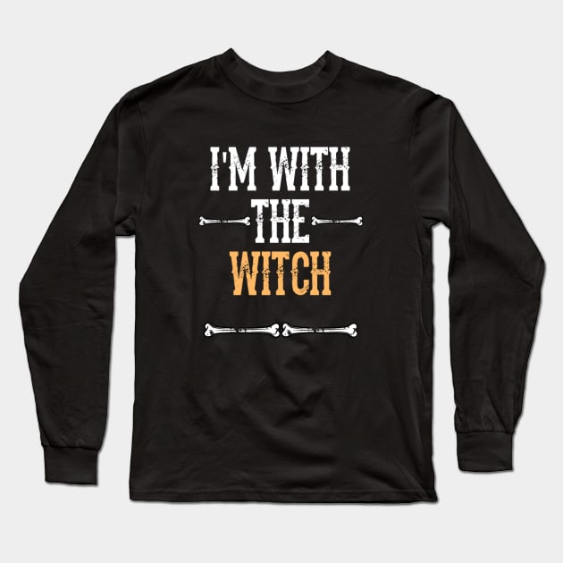 I'm With The Witch -  Fun Halloween Gift Happy Halloween Costumes Trick Or Treat Scary Gift Long Sleeve T-Shirt by Curryart